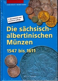 Keilitz/ Kahnt - Die sächsisch albertinischen Münzen von 1547 bis 1611