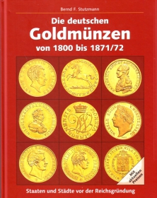 Bernd F. Stutzmann - Die Deutschen Goldmünzen von 1800 - 1872 - Ausgabe von 2008